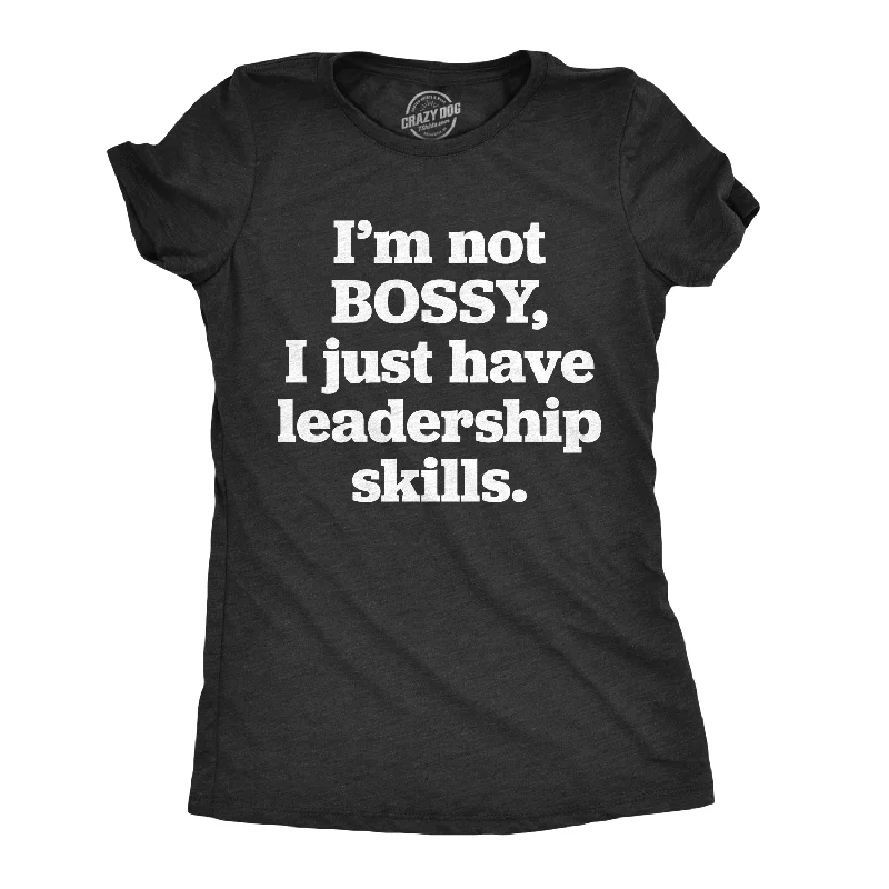 I'm Not Bossy Women's T Shirt