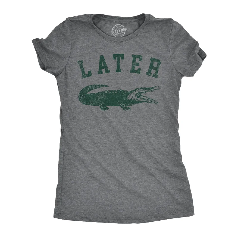 Later Alligator Women's T Shirt