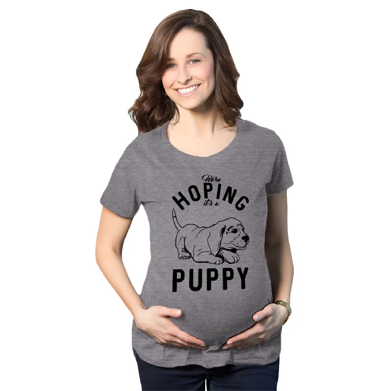 Hoping It's A Puppy Maternity T Shirt